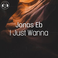 I Just Wanna - Jonas Eb