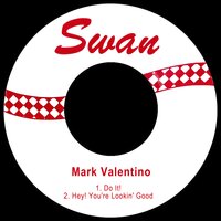 Hey! You're Looking Good - Mark Valentino