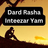 Dard Rasha Inteezar Yam - Irshad Shakir