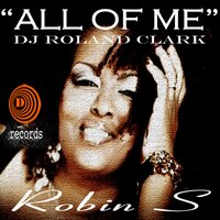 All Of Me - DJ Roland Clark & Robin S & Hippie Torrales