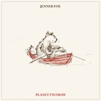 Planet I'm From - Jenner Fox