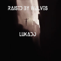 Raised By Wolves - Lukado