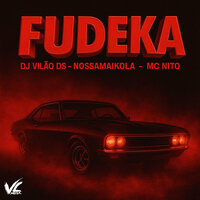 Fudeka - DJ Vilão DS & NossaMaikola & MC NITO
