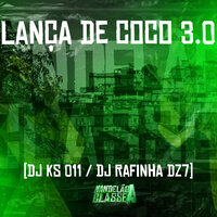 Lança de Coco 3.0 - DJ Rafinha DZ7 & DJ KS 011