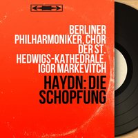 Die Schöpfung, Hob. XXI:2, 2. Teil: Terzett. "In holder Anmut stehn, mit jungem Grun" (Gabriel, Uriel, Raphael) - Berliner Philharmoniker & Igor Markevitch & Richard Holm & Irmgard Seefried & Kim Borg & Йозеф Гайдн
