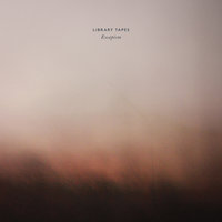 Library Tapes, Kent: Tristesse - Library Tapes & Julia Kent