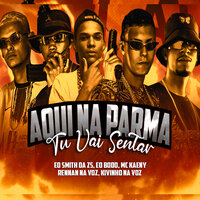 Aqui na Parma - Éo Smith Da Zs & Rennan na voz & EO BODO & Mc Kaeny & Kivinho na Vóz