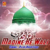Madine Ke Wali - Aslam Akram Sabri