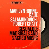 Madrigals, Book VI: No. 6, Io parto, e non più dissi - Marilyn Horne & Robert Craft & Richard Robinson & Grace-Lynn Martin & Charles Scharbach & Robert Craft, Grace-Lynn Martin, Marilyn Horne, Cora Lauridsen, Richard Robinson, Charles Scharbach & Джезуальдо да Веноза