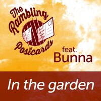 In the Garden - The Rambling Postcards & Bunna