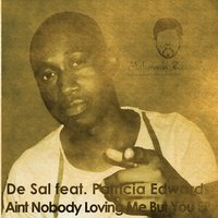 Aint Nobody Loving Me but You - De Sal & Patricia Edwards & Dr Phoenixx
