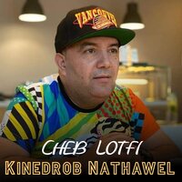 Kinedrob Nathawel - Cheb Lotfi