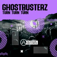 Turn Turn Turn - Ghostbusterz