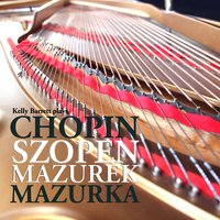 Mazurkas, Op. 24: No. 3 in A-Flat Major - Kelly Barrett & Фридерик Шопен