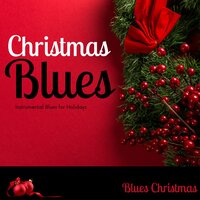 Tranquility - Instrumental Christmas & Christmas 2020 & Blues Christmas