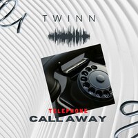 Telephone call away - Twinn