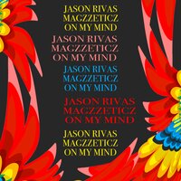 On My Mind - Jason Rivas & Magzzeticz