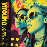 Out Of the Groove - Vitolino Vibe & Friends & D.a.W.
