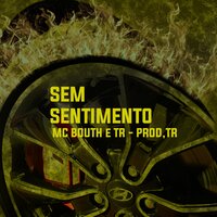 Sem Sentimento - TR & MC Bouth