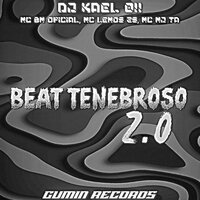 Beat Tenebroso 2.0 - DJ Kael 011 & Mc BM Oficial & Mc Mj Ta & Mc Lemos ZS