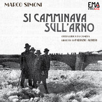 Si camminava sull'Arno: I. - Marco Simoni & Fabrizio Altieri & Estemporaneo Chamber Opera Ensemble