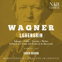 Lohengrin, WWV 75, IRW 31, Act III: "Ihr hörtet alle" (Lohengrin, Der König, Coro) - Orchestra del Festival Di Bayreuth & Eugen Jochum & Wolfgang Windgassen & Theo Adam & Coro del Festival Di Bayreuth