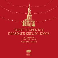Christvesper, RMWV 7: Ich steh an deiner Krippen hier - Dresdner Kreuzchor & Gothart Stier
