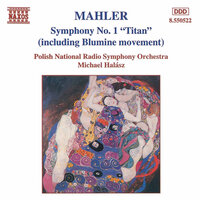 Symphony No. 1 in D Major "Titan" in D Major - Polish Radio National Symphony Orchestra & Michael Halász & Густав Малер