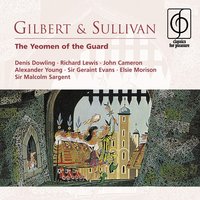 The Yeomen of the Guard: Act II - Pro Arte Orchestra & Sir Malcolm Sargent & Richard Lewis & Glyndebourne Festival Chorus & James Cameron & Denis Dowling
