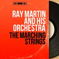 The Marching Strings - Ray Martin and His Orchestra