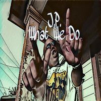 What We Do - J.P.