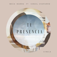 Tu Presencia - Maca Ibarra & Israel Chaparro