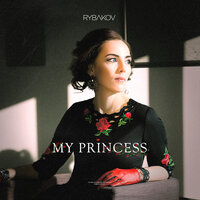 My Princess - RYBAKOV & PRODUCHER