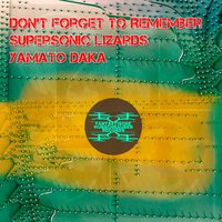 Don't Forger to Remember - Supersonic Lizards