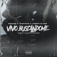 Vivo Buscandome - SINCESE & TRUSTMAN & Joseph Blindé & A K A J O T A & Brydon