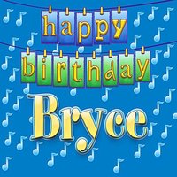 Happy Birthday Bryce (Personalized) - Ingrid DuMosch