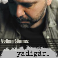 Geriye Aşk Kalır - Volkan Sönmez