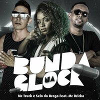 Bunda na Glock - MC Truck & selo do brega & MC Dricka
