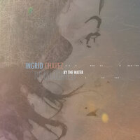 By the Water - Ingrid Chavez