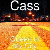 Queen of My City - Cass