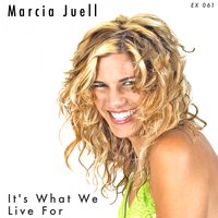It's What We Live For - Marcia Juell