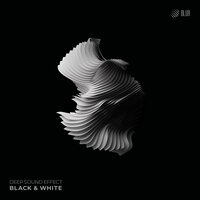 Black & White - Deep Sound Effect
