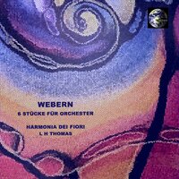 Sechs Stücke für Orchester I. - L. H. Thomas & Harmonia dei fiori & Антон Веберн