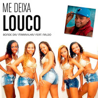 Me Deixa Louco - Bonde das Maravilhas & Naldo Benny & DJ Batata & Naldo