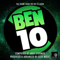 Ben 10 Main Theme (From "Ben 10") - Geek Music