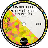 Into the Club - Martin Luciuk & Nightly Closures