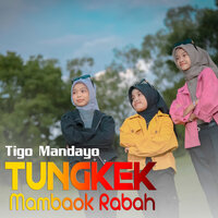Tungkek Mambaok Rabah - Tigo Mandayo