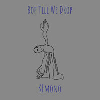Bop Till We Drop - Kimono