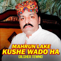 Mahrun Lake Kushe Wado Ha - Dilsher Tewno