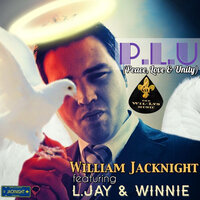 P.L.U (Peace, Love & Unity) - William Jacknight & L.Jay & WINNIE